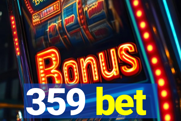 359 bet